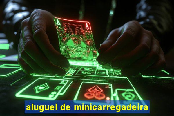 aluguel de minicarregadeira